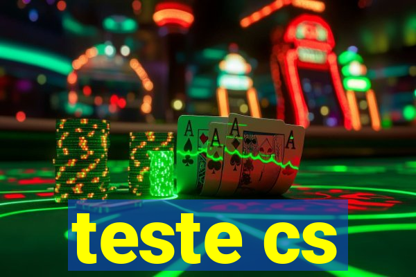 teste cs